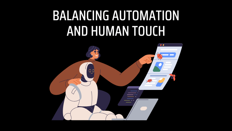 Balancing Automation and Human Touch