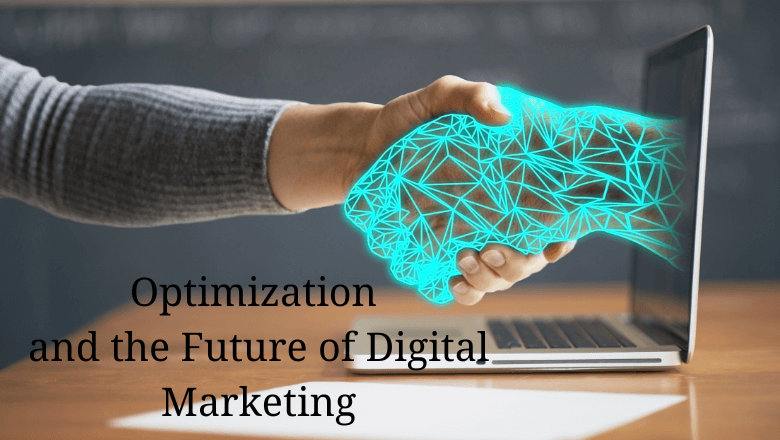 Optimization and the Future of Digital Marketing